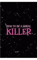 How To Be a Serial Killer