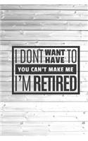 I don't want have to I'm retired - funny retirement Journal