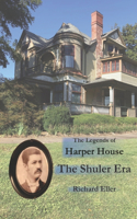 Legends of Harper House: The Shuler Years