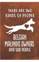 There Are Two Kinds Of People Belgian Malinois Owners And Sad People Notebook Journal