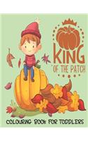 King Of The Patch - Colouring Book For Toddlers