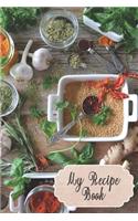 My Recipe Book: Kitchen Cooking Recipe Journal. Write out your special recipes From Grandma, Internet, Siblings, Friends or Coworkers in order to create your own cu
