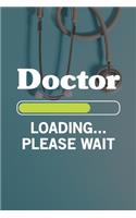 Doctor Loading Please Wait: Doctor And Patient Planner Notebook Or Journal Gifts
