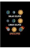 Lunar Eclipse Solar Eclipse Apocalypse: Funny Astronomy Undated Planner - Weekly & Monthly No Year Pocket Calendar - Medium 6x9 Softcover - For Cosmology & Science Nerd Fans