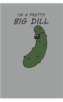 I'm A Pretty Big Dill: Funny Pickle Notebook 6" x 9" 120 Page (60 Sheet) Journal College Ruled Lined Writing Paper