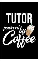 Tutor Powered by Coffee: Christmas Gift for Tutor - Funny Tutor Journal - Best 2019 Christmas Present Lined Journal - 6x9inch 120 pages