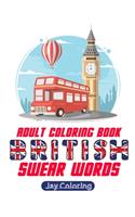 British Swear Word Adult Coloring Book: 30 Cuss Words to Color & Relax (Vol.1)
