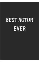 Best Actor Ever: Lined Journal, 120 Pages, 6 x 9, Actor Gift Idea, Black Matte Finish (Best Actor Ever Journal)