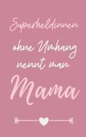 Superheldeninnen Ohne Umhang Nennt Man Mama: A5 Notizbuch KARIERT als Geschenk zum Geburtstag für Mama - Danke-buch - Für Mütter zum Muttertag - schöne Geburtstagsgeschenkidee - Journal - Kalen