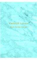 Cocktail Lovers Blank Recipe Journal: Cocktail mixing log book for bartenders and mixologists - Record, rate, review and test your cocktail making experiments and improve your bartending