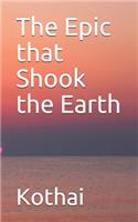 The Epic that Shook the Earth