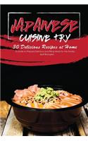 Japanese Cuisine Try 30 Delicious Recipes at Home: A Guide to Prepare Delicious and Filling Meals for the Family!
