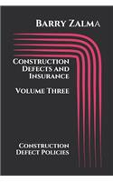 Construction Defects and Insurance Volume Three