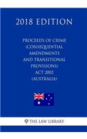 Proceeds of Crime (Consequential Amendments and Transitional Provisions) Act 2002 (Australia) (2018 Edition)