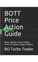 BOTT Price Action Guide: Binary Options Turbo Trading, Forex, FX Options, Digital Options