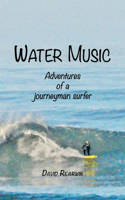 Water Music: Adventures of a journeyman surfer
