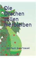 Die Drachen sollen hierbleiben