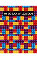 My Big Book of Lego Ideas: Lego Activity Book for Boys Create Your Own Version of the Lego Sketch Book Large 8.5x11, 120 Pages