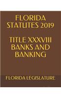 Florida Statutes 2019 Title XXXVIII Banks and Banking
