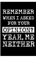 Remember When I Asked for Your Opinion? Yeah, Me Neither