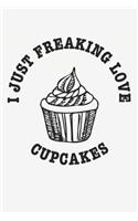 I Just Freaking Love Cupcakes