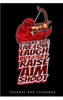 Others Say: Live Love Laugh But I Say Raise Aim Shoot: Blank Lined Journal with Calendar for Archers