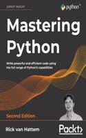 Mastering Python - Second Edition: Write powerful and efficient code using the full range of Python's capabilities