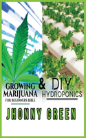 DIY Hydroponics and Growing Marijuana for Beginners Bible