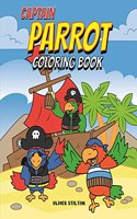 Captain Parrot Coloring Book: A Cute Coloring Book for Kids. Fantastic Activity Book and Amazing Gift for Boys, Girls, Preschoolers, ToddlersKids.