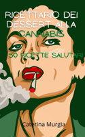 Ricettario Dei Dessert alla cannabis 50 ricette salutari