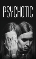 Psychotic