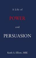 A Life of Power and Persuasion