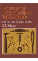 Dictionary of Leather-Working Tools, c.1700-1950 and the Tools of Allied Trades