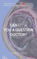 Can I Ask You A Question Doctor?