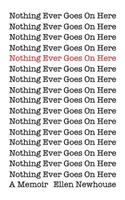 Nothing Ever Goes On Here