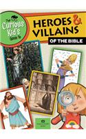 The Curious Kid's Guide to Heroes and Villians of the Bible