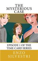 The Mysterious Case: (Time Card)