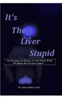 Its the Liver Stupid 5th edition