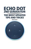 Echo Dot 2nd Generation: The Most Updated Tips and Tricks (2018): (Amazon Echo, Amazon Echo Alexa)