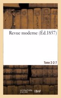 Revue Moderne. Tome 2-2-7