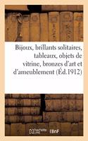 Bijoux, Brillants Solitaires, Tableaux Anciens Et Modernes, Objets de Vitrine, Bronzes d'Art
