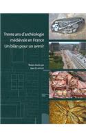 Trente ANS d'Archeologie Medievale En France