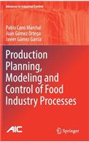Production Planning, Modeling and Control of Food Industry Processes