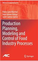 Production Planning, Modeling and Control of Food Industry Processes