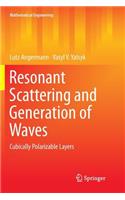 Resonant Scattering and Generation of Waves