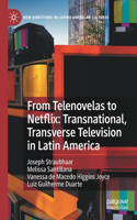 From Telenovelas to Netflix: Transnational, Transverse Television in Latin America