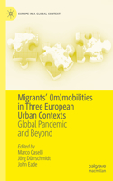 Migrants' (Im)Mobilities in Three European Urban Contexts