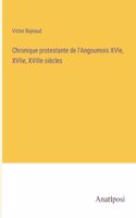 Chronique protestante de l'Angoumois XVIe, XVIIe, XVIIIe siècles