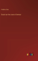 Essai sur les cours d'amour