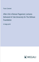 After Life in Roman Paganism; Lectures Delivered At Yale University On The Silliman Foundation